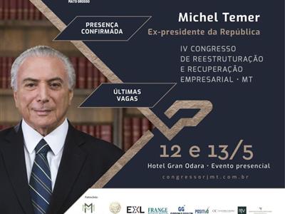 Foto da Notícia: Michel Temer é confirmado no IV Congresso de Reestruturação e Recuperação Empresarial da OAB-MT